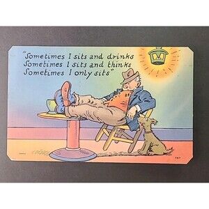 Vintage Comic Postcard "Sometimes I Sits & Drinks" Made in USA ephemera